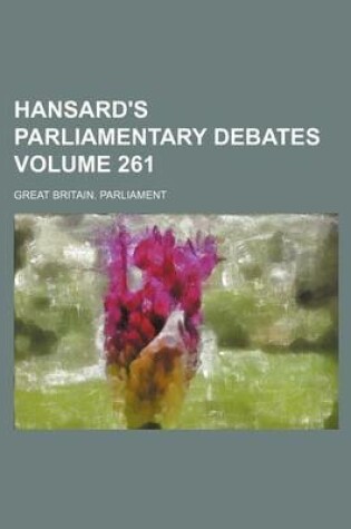 Cover of Hansard's Parliamentary Debates Volume 261