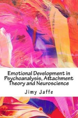 Cover of Emotional Development in Psychoanalysis, Attachment Theory and Neuroscience