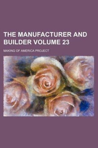 Cover of The Manufacturer and Builder Volume 23