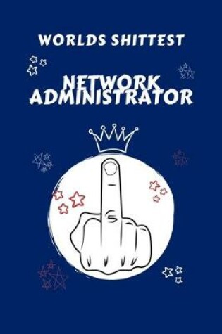 Cover of Worlds Shittest Network Administrator