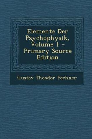 Cover of Elemente Der Psychophysik, Volume 1