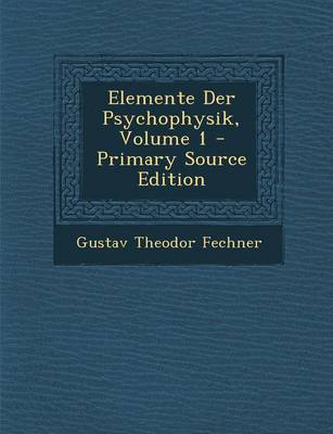 Book cover for Elemente Der Psychophysik, Volume 1