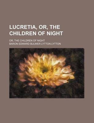 Book cover for Lucretia, Or, the Children of Night (Volume 1); Or, the Children of Night