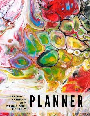 Book cover for Abstract Rainbow 2019 Weekly and Monthly Planner