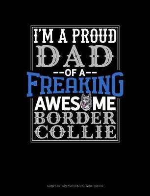 Cover of I Am a Proud Dad of a Freaking Awesome Border Collie