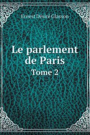 Cover of Le parlement de Paris Tome 2