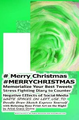 Cover of # Merry Christmas #MERRYCHRISTMAS Memorialize Your Best Tweets Stress Fighting Diary to Counter Negative Effects of Social Media WHITE SPACES ON LEFT USE TO Doodle Draw Sketch Express Yourself