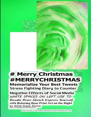 Book cover for # Merry Christmas #MERRYCHRISTMAS Memorialize Your Best Tweets Stress Fighting Diary to Counter Negative Effects of Social Media WHITE SPACES ON LEFT USE TO Doodle Draw Sketch Express Yourself