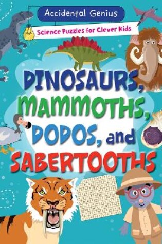 Cover of Dinosaurs, Mammoths, Dodos, and Sabertooths