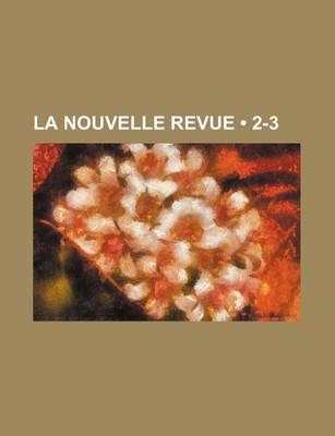 Book cover for La Nouvelle Revue (2-3)