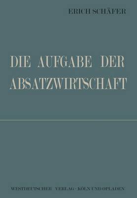 Book cover for Die Aufgabe der Absatzwirtschaft