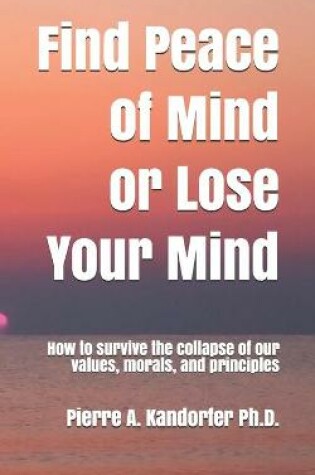 Cover of Find Peace of Mind or Lose Your Mind