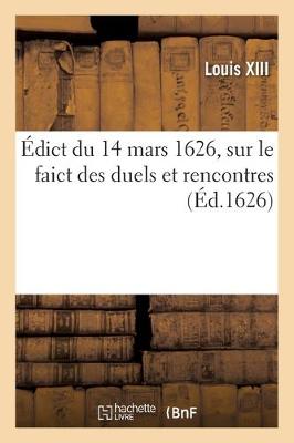 Book cover for Edict Du 14 Mars 1626, Sur Le Faict Des Duels Et Rencontres