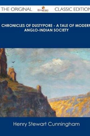 Cover of Chronicles of Dustypore - A Tale of Modern Anglo-Indian Society - The Original Classic Edition