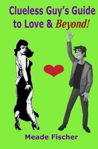 Cover of Clueless Guy's Guide to Love and Beyond