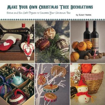 Book cover for Make Your Own Christmas Tree Decorations