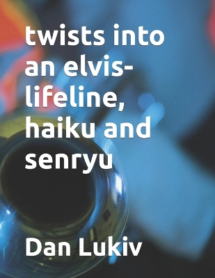 Book cover for twists into an elvis-lifeline, haiku and senryu