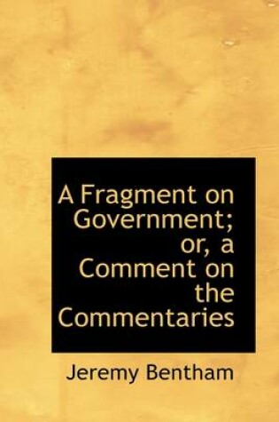 Cover of A Fragment on Government; Or, a Comment on the Commentaries