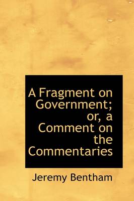 Book cover for A Fragment on Government; Or, a Comment on the Commentaries