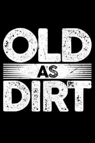 Cover of Old As Dirt