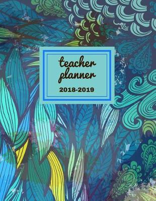 Book cover for Teacher Planner 2018 - 2019 Ayin