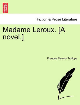 Book cover for Madame LeRoux. [A Novel.] Volume I