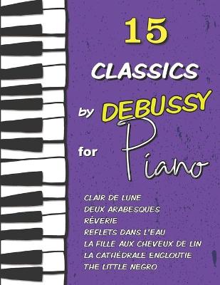 Book cover for 15 Classics by Debussy for Piano