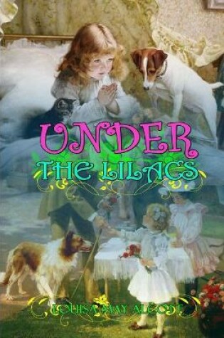 Cover of UNDER THE LILACS BY LOUISA MAY ALCOTT ( Classic Edition Illustrations )