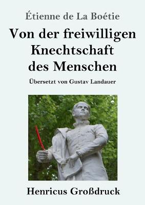 Book cover for Von der freiwilligen Knechtschaft des Menschen (Großdruck)