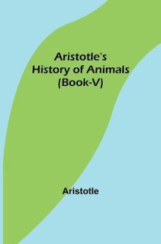 Cover of Aristotle's History of Animals (Book-V)