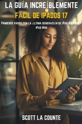 Cover of La Guía Increíblemente Fácil De iPadOS 17