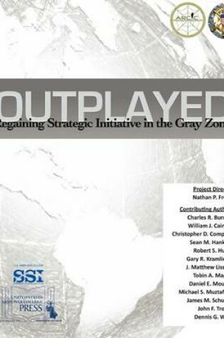 Cover of Outplayed: Regaining Strategic Initiative in the Gray Zone