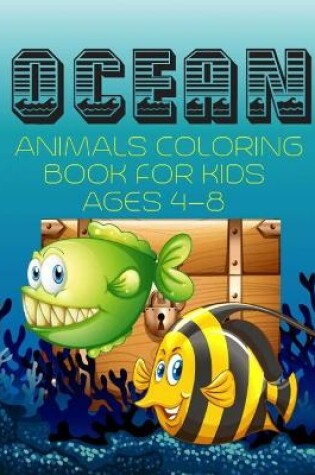 Cover of Ocean Animals Coloring Book For Kids Ages 4-8