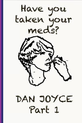 Book cover for Have You Taken Your Meds? Part 1