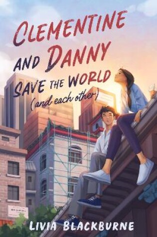 Cover of Clementine and Danny Save the World (and Each Other)