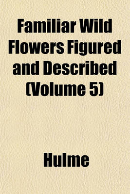 Book cover for Familiar Wild Flowers Figured and Described (Volume 5)