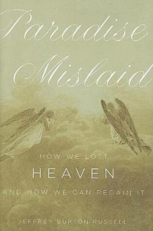 Cover of Paradise Mislaid: How We Lost Heaven--And How We Can Regain It