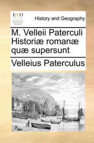 Cover of M. Velleii Paterculi Historiae Romanae Quae Supersunt