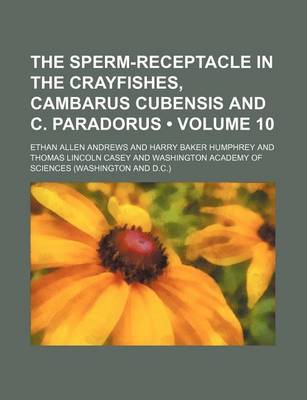 Book cover for The Sperm-Receptacle in the Crayfishes, Cambarus Cubensis and C. Paradorus (Volume 10)