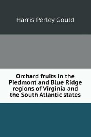 Cover of Orchard fruits in the Piedmont and Blue Ridge regions of Virginia and the South Atlantic states