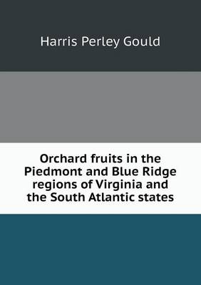 Book cover for Orchard fruits in the Piedmont and Blue Ridge regions of Virginia and the South Atlantic states