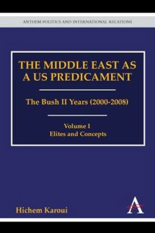 Cover of The Middle East as a US Predicament: The Bush II Years (2000-2008)