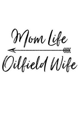 Book cover for Mom Life Oilfield Wife