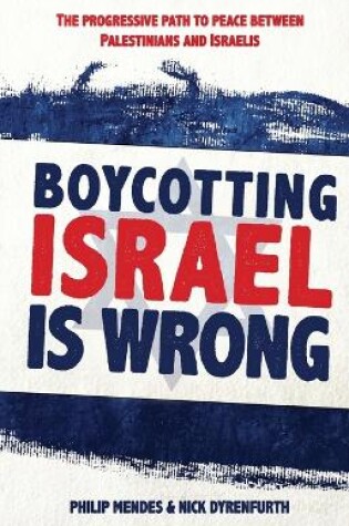 Cover of Boycotting Israel is Wrong