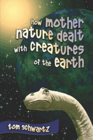 Cover of How Mother Nature Dealt with Creatures of the Earth