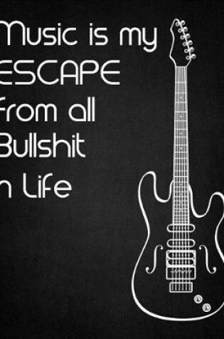 Cover of Music is my Escape From all Bullshit in Life