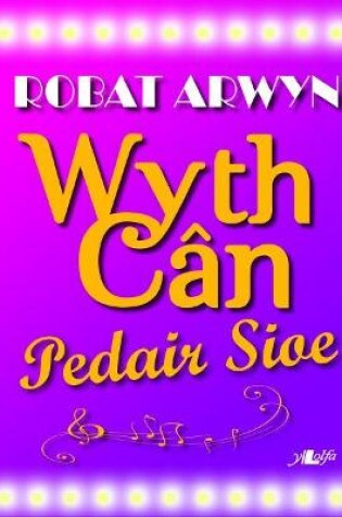 Cover of Wyth Can, Pedair Sioe - Caneuon o Sioeau Cerdd