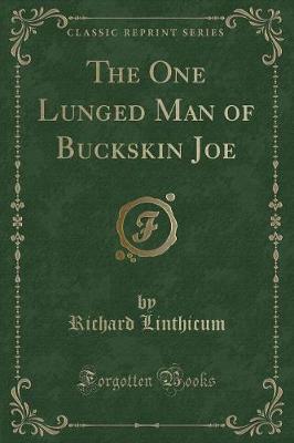 Book cover for The One Lunged Man of Buckskin Joe (Classic Reprint)