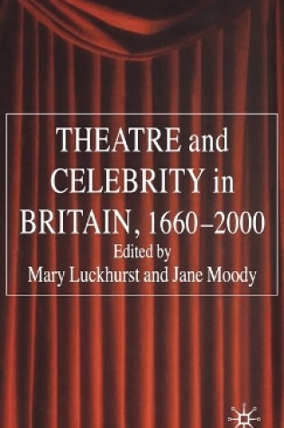 Cover of Theatre and Celebrity in Britain 1660-2000