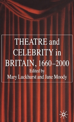 Book cover for Theatre and Celebrity in Britain 1660-2000